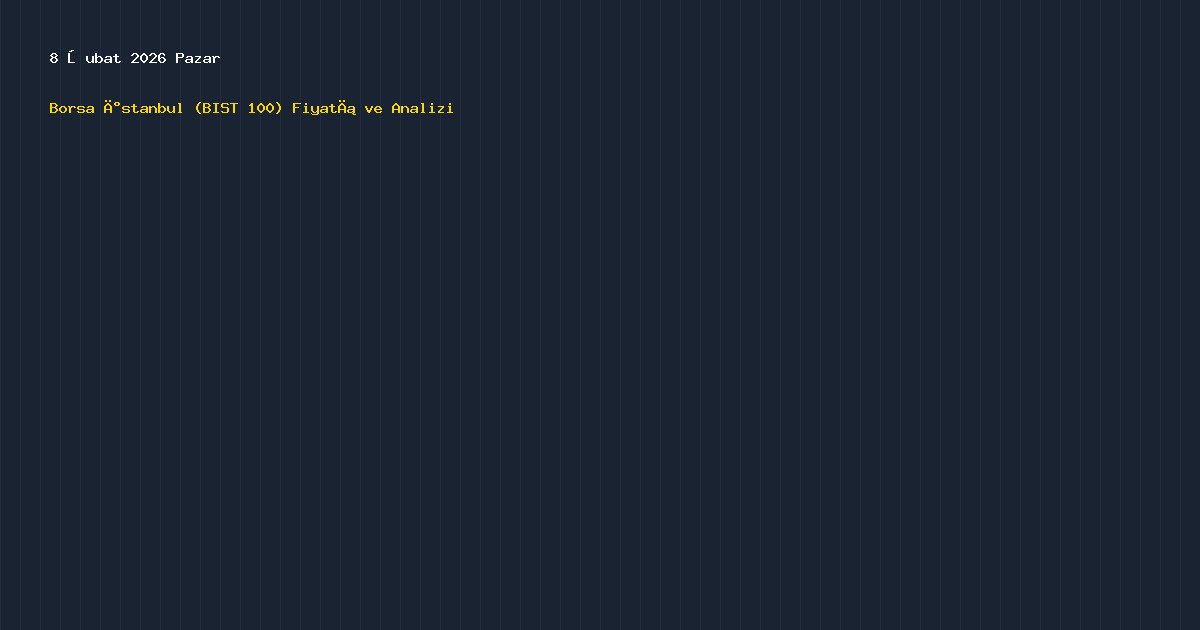 8 Şubat 2026 Borsa İstanbul (BIST 100) Fiyatı ve Analizi analiz görseli